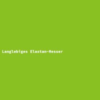Langlebiges Elastan-Messer
