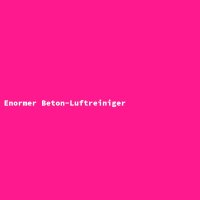 Enormer Beton-Luftreiniger