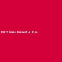 Herrliches Baumwolle-Glas