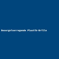 Besorgniserregende Plastik-Brille