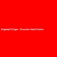 Eigenwilliger Viscose-Ventilator
