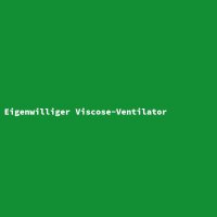 Eigenwilliger Viscose-Ventilator