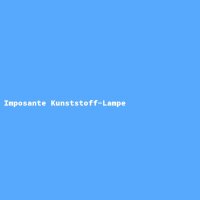 Imposante Kunststoff-Lampe