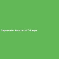 Imposante Kunststoff-Lampe