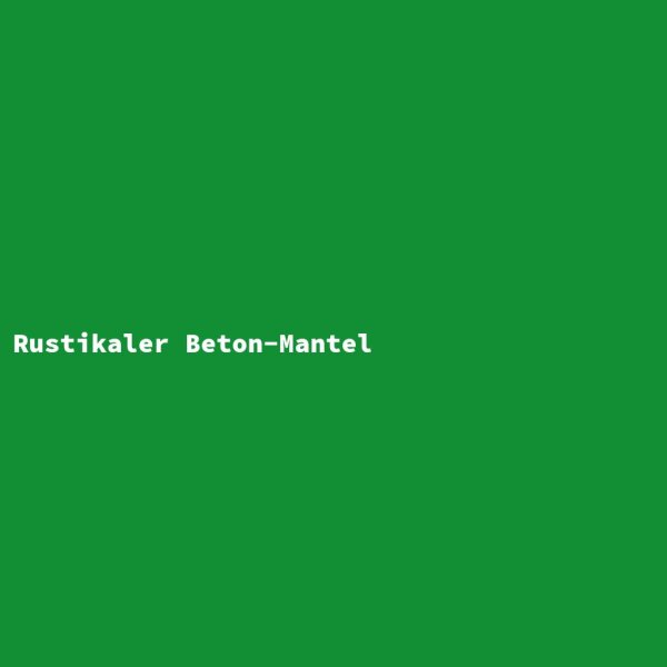 Rustikaler Beton-Mantel