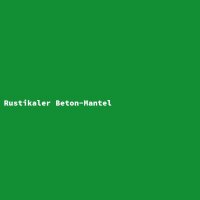 Rustikaler Beton-Mantel