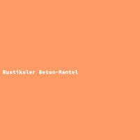 Rustikaler Beton-Mantel