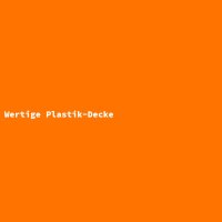 Wertige Plastik-Decke